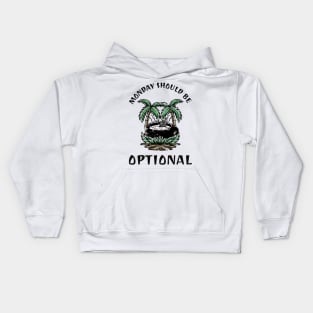 Monday Should Be Optional Kids Hoodie